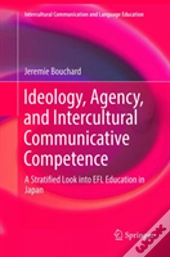 Ideology, Agency, And Intercultural Communicative Competence