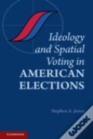 Ideology And Spatial Voting In American Elections