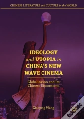 Ideology And Utopia In China'S New Wave Cinema