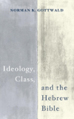 Ideology, Class, And The Hebrew Bible