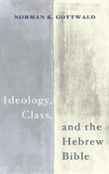 Ideology, Class, And The Hebrew Bible