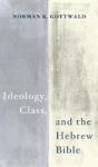 Ideology, Class, And The Hebrew Bible - Preview