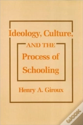 Ideology, Culture And The Process Of Schooling