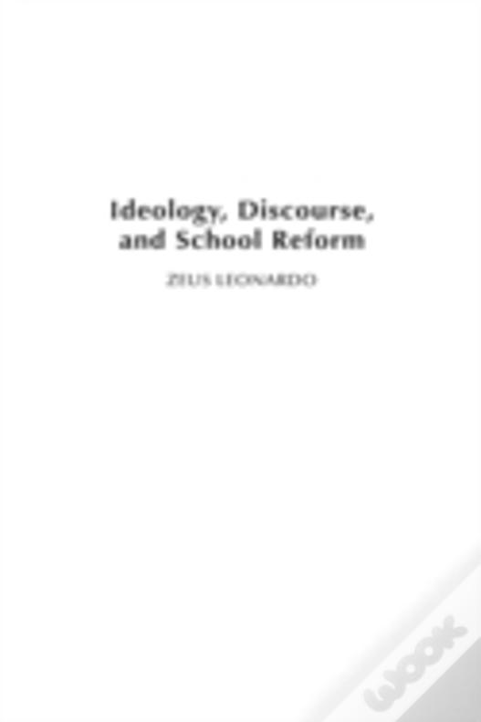 Ideology, Discourse, And School Reform