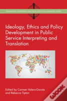 Ideology, Ethics And Policy Development In Public Service Interpreting And Translation