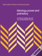 Ideology, Power And Prehistory