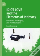 Idiot Love And The Elements Of Intimacy