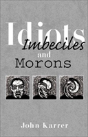 Idiots, Imbeciles And Morons - Preview
