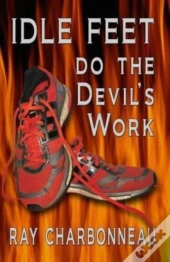 Idle Feet Do The Devil'S Work