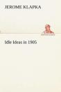 Idle Ideas In 1905 - Preview