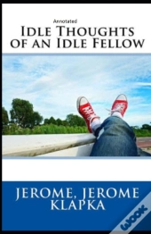Idle Thoughts Of An Idle Fellow Annotated