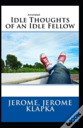 Idle Thoughts Of An Idle Fellow Annotated