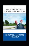 Idle Thoughts Of An Idle Fellow Annotated