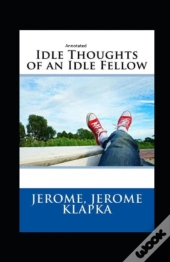 Idle Thoughts Of An Idle Fellow Annotated