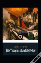 Idle Thoughts Of An Idle Fellow Illustrated