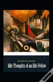 Capa do artigo Idle Thoughts Of An Idle Fellow Illustrated