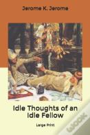 Idle Thoughts Of An Idle Fellow