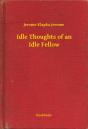Idle Thoughts Of An Idle Fellow - Preview