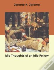 Idle Thoughts Of An Idle Fellow