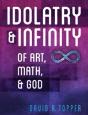 Idolatry And Infinity: Of Art, Math, And God - Preview