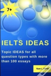 Ielts Ideas: Topic Ideas For All Questio