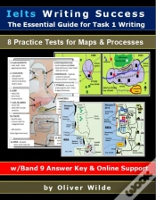 Capa do artigo Ielts Writing Success. The Essential Guide For Task 1 Writing. 8 Practice Tests For Maps & Processes. Band 9 Answer Key & On-Line Support.