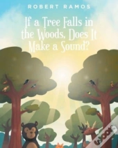 If A Tree Falls In The Woods, Does It Make A Sound?