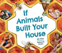 If Animals Built Your House