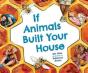 If Animals Built Your House - Preview