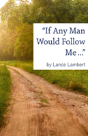 "If Any Man Would Follow Me ..." - Preview