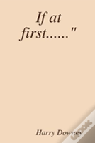 If At First......"