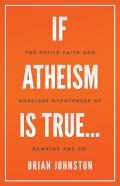 If Atheism Is True...