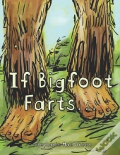 If Bigfoot Farts...