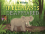 If Elephants Disappeared - Preview
