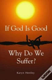 If God Is Good, Why Do We Suffer?