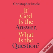 Capa do artigo If God Is The Answer, What Is The Question?