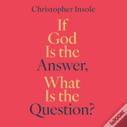 Capa do artigo If God Is The Answer, What Is The Question?