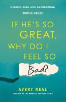 If He'S So Great, Why Do I Feel So Bad?