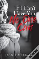 If I Can'T Have You, No One Can