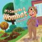 If I Could Be An Wombat - Preview