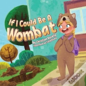 If I Could Be An Wombat