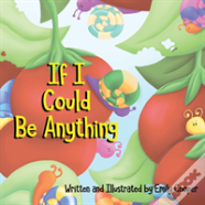 If I Could Be Anything