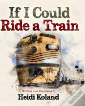 If I Could Ride A Train