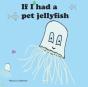 If I Had A Pet Jellyfish - Preview