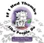 If I Had Thumbs Like People Do - Preview