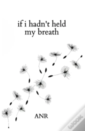 If I Hadn'T Held My Breath