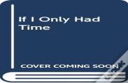 If I Only Had Time