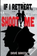 If I Retreat, Shoot Me