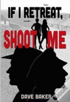 If I Retreat, Shoot Me