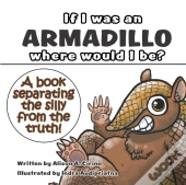 If I Was An Armadillo Where Would I Be?
